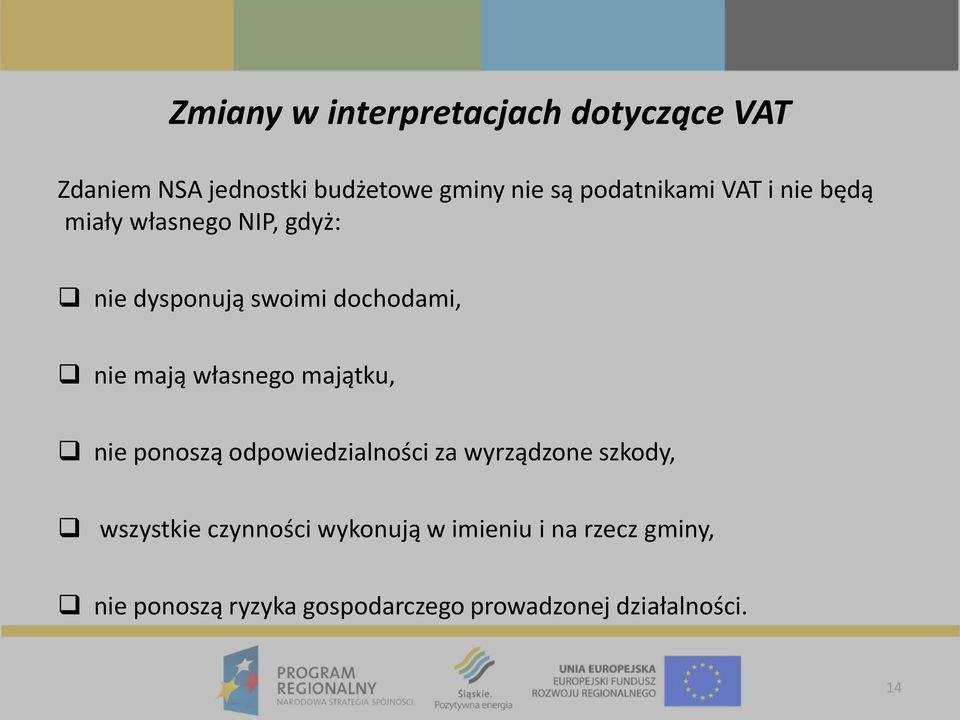 mają własnego majątku, nie ponoszą odpowiedzialności za wyrządzone szkody, wszystkie