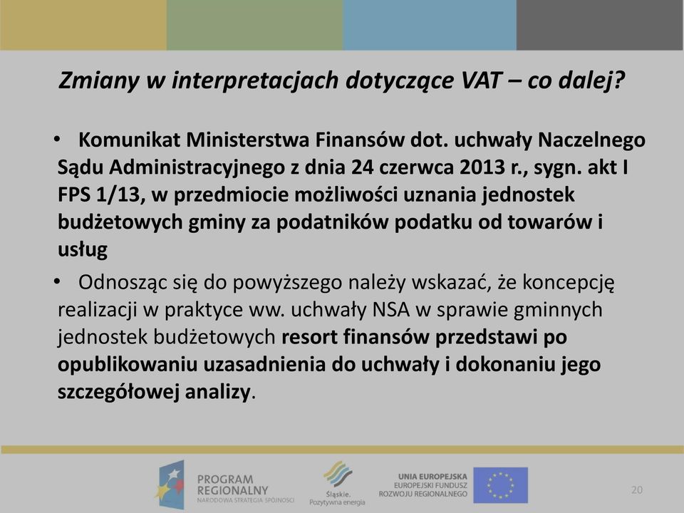 akt I FPS 1/13, w przedmiocie możliwości uznania jednostek budżetowych gminy za podatników podatku od towarów i usług Odnosząc się