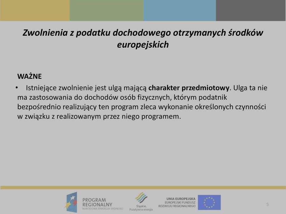 Ulga ta nie ma zastosowania do dochodów osób fizycznych, którym podatnik