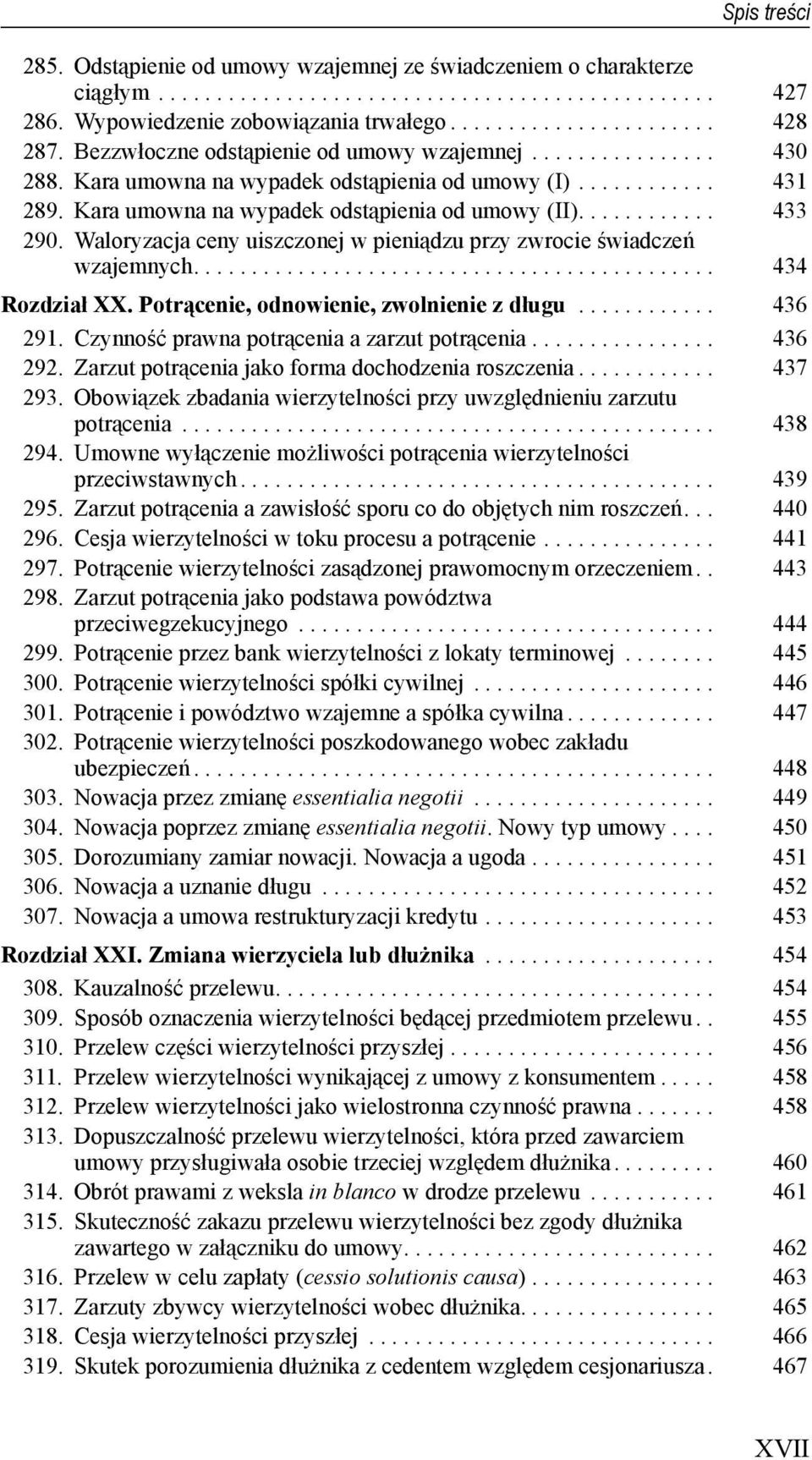 Waloryzacja ceny uiszczonej w pieniądzu przy zwrocie świadczeń wzajemnych............................................. 434 Rozdział XX. Potrącenie, odnowienie, zwolnienie z długu............ 436 291.