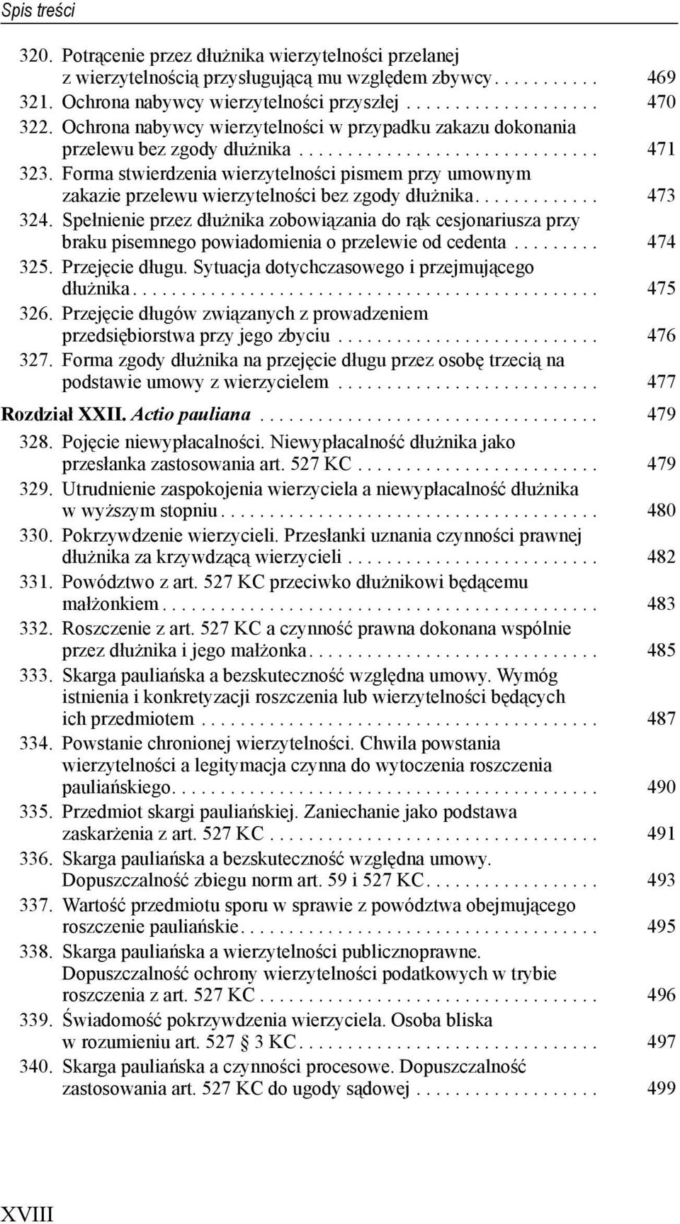 Forma stwierdzenia wierzytelności pismem przy umownym zakazie przelewu wierzytelności bez zgody dłużnika............. 473 324.