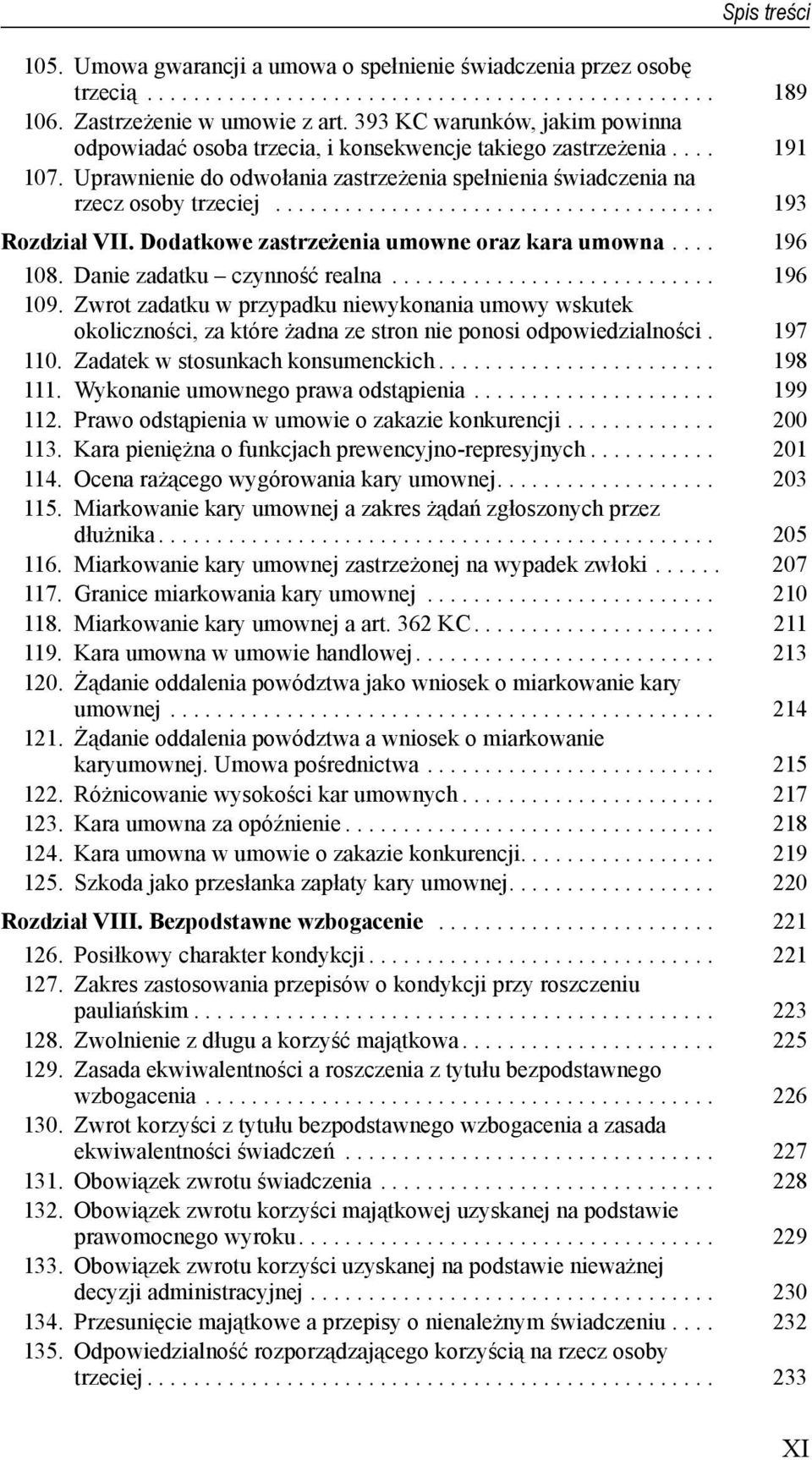 ..................................... 193 Rozdział VII. Dodatkowe zastrzeżenia umowne oraz kara umowna.... 196 108. Danie zadatku czynność realna............................ 196 109.