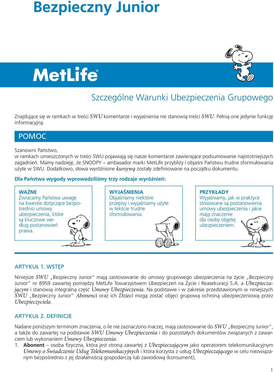 Mamy nadzieję, że SNOOPY ambasador marki MetLife przybliży i objaśni Państwu trudne sformułowania użyte w SWU. Dodatkowo, słowa wyróżnione kursywą zostały zdefiniowane na początku dokumentu.