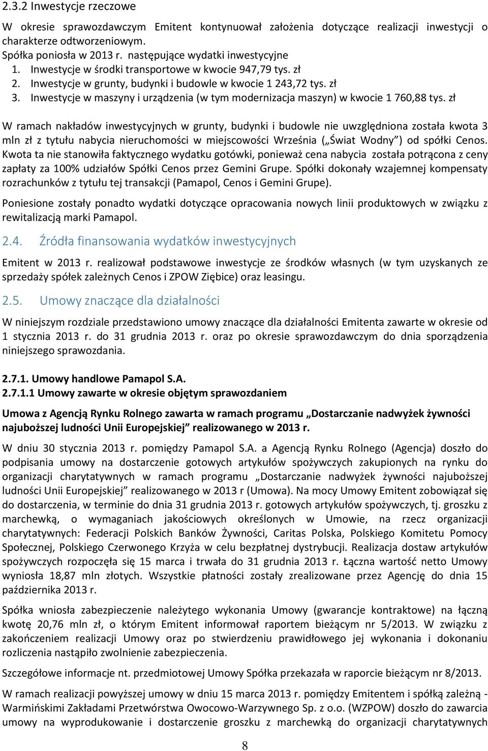 Inwestycje w maszyny i urządzenia (w tym modernizacja maszyn) w kwocie 1 760,88 tys.