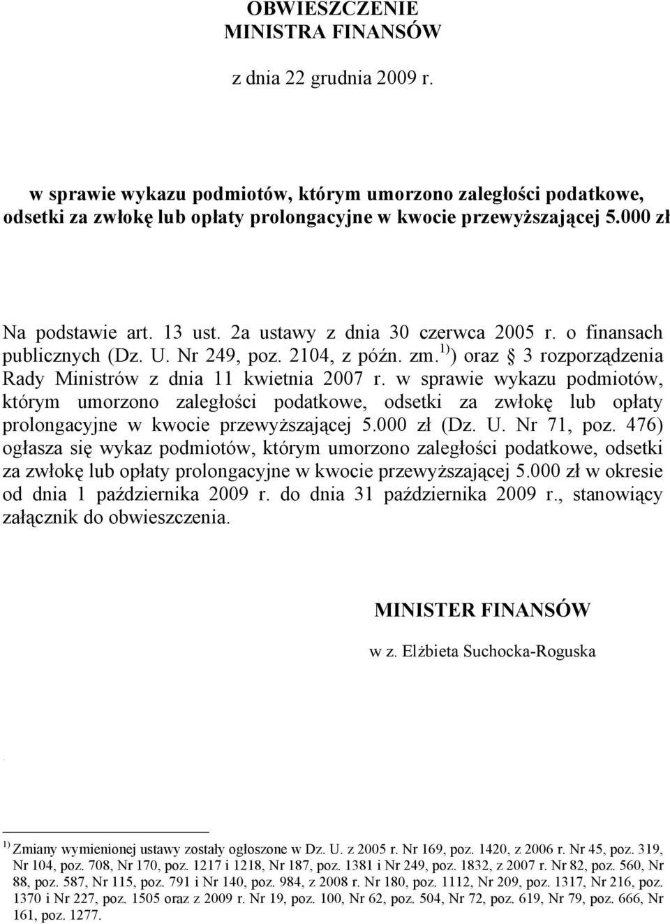 w sprawie wykazu podmiotów, którym umorzono zaległości podatkowe, odsetki za zwłokę lub opłaty prolongacyjne w kwocie przewyższającej 5.000 zł (Dz. U. Nr 71, poz.