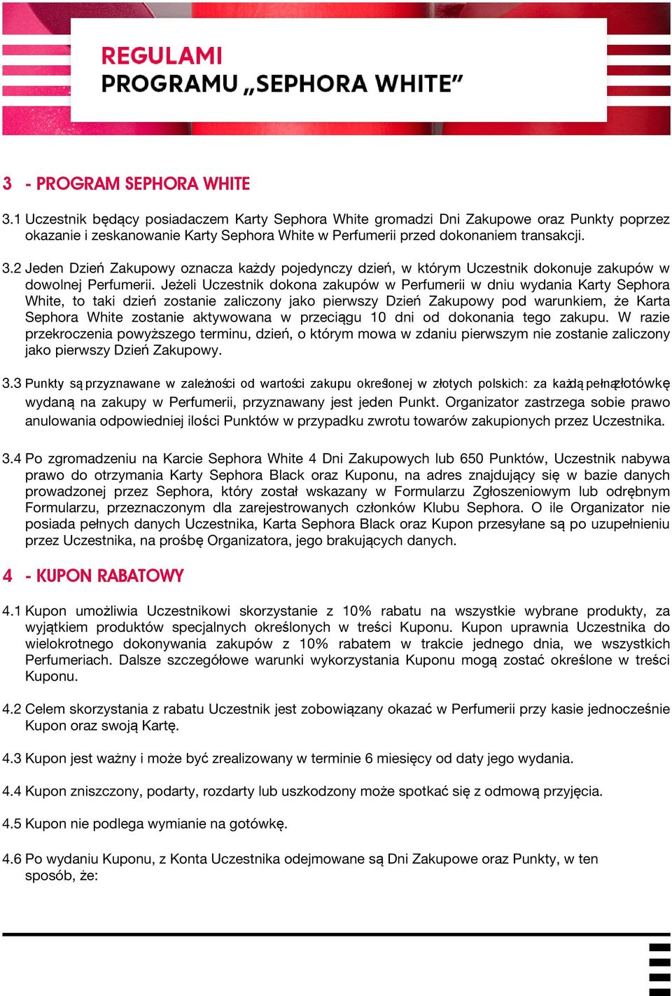 2 Jeden Dzień Zakupowy oznacza każdy pojedynczy dzień, w którym Uczestnik dokonuje zakupów w dowolnej Perfumerii.