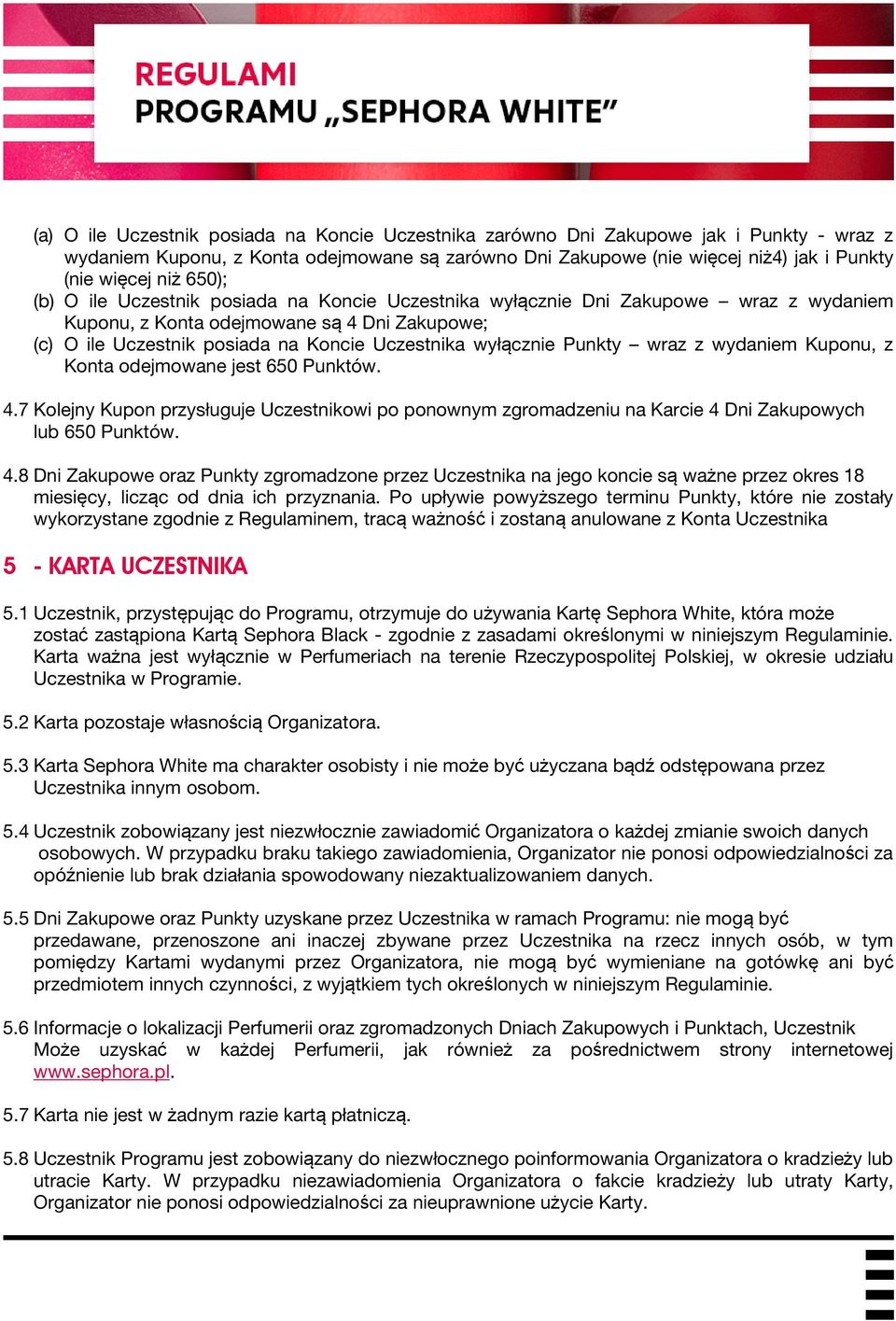 Punkty wraz z wydaniem Kuponu, z Konta odejmowane jest 650 Punktów. 4.