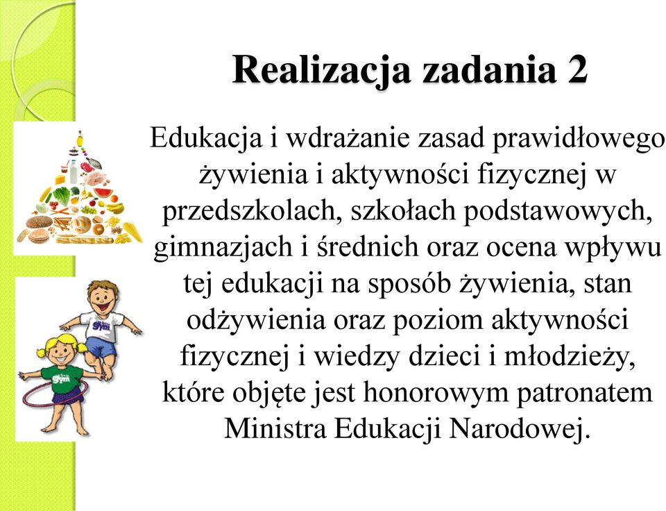 wpływu tej edukacji na sposób żywienia, stan odżywienia oraz poziom aktywności