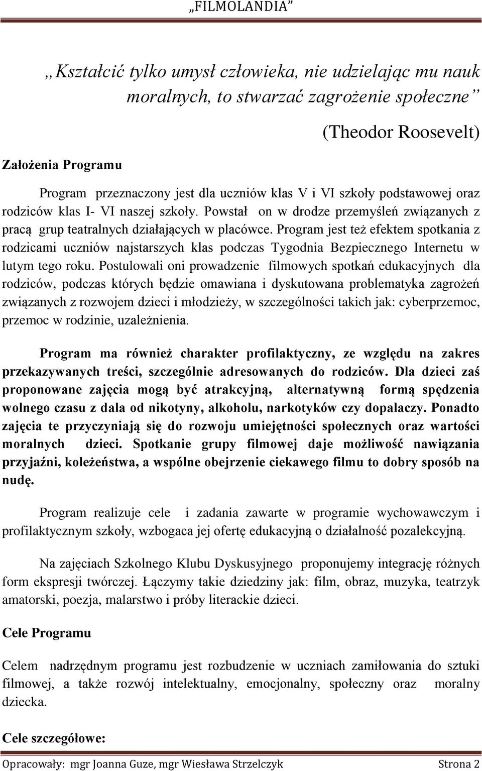 Program jest też efektem spotkania z rodzicami uczniów najstarszych klas podczas Tygodnia Bezpiecznego Internetu w lutym tego roku.