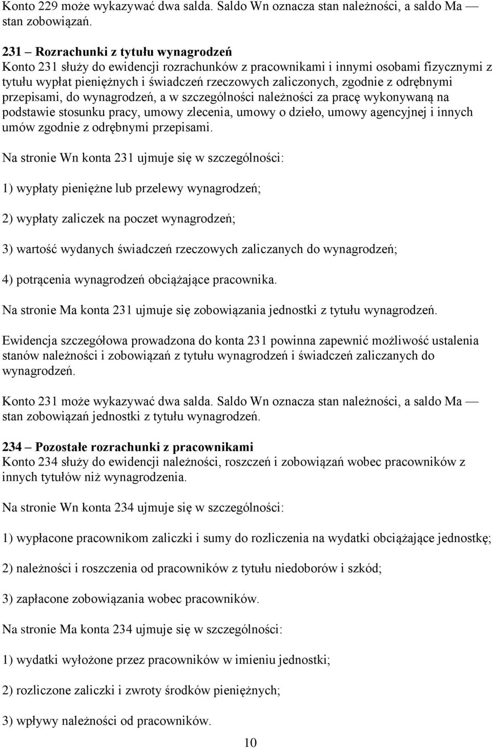 odrębnymi przepisami, do wynagrodzeń, a w szczególności należności za pracę wykonywaną na podstawie stosunku pracy, umowy zlecenia, umowy o dzieło, umowy agencyjnej i innych umów zgodnie z odrębnymi