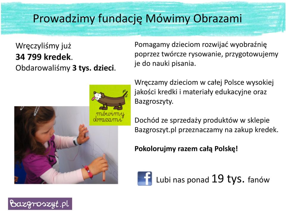 Wręczamy dzieciom w całej Polsce wysokiej jakości kredki i materiały edukacyjne oraz Bazgroszyty.