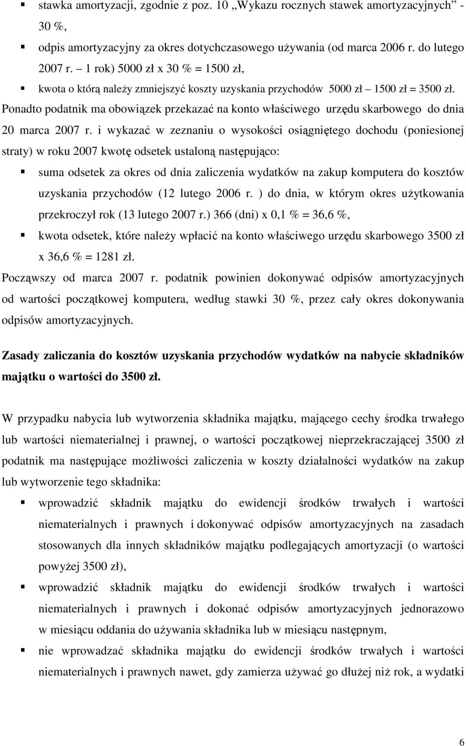 Ponadto podatnik ma obowiązek przekazać na konto właściwego urzędu skarbowego do dnia 20 marca 2007 r.