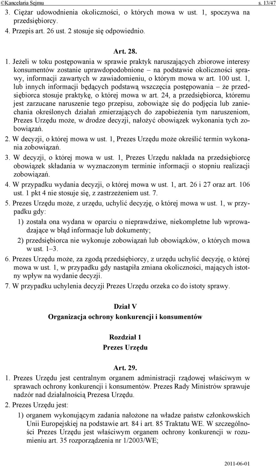 spoczywa na przedsiębiorcy. 4. Przepis art. 26 ust. 2 stosuje się odpowiednio. Art. 28. 1.