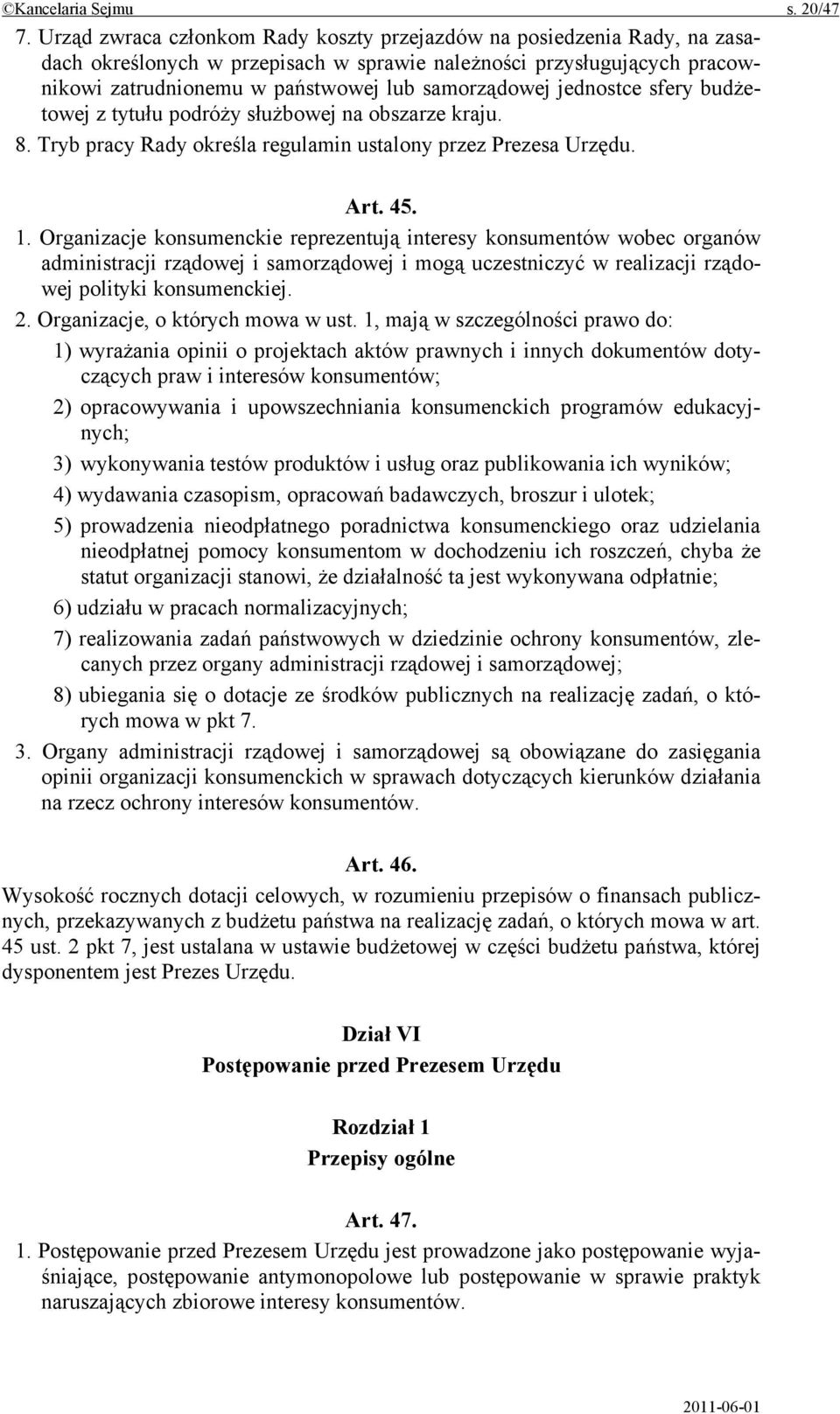 jednostce sfery budżetowej z tytułu podróży służbowej na obszarze kraju. 8. Tryb pracy Rady określa regulamin ustalony przez Prezesa Urzędu. Art. 45. 1.