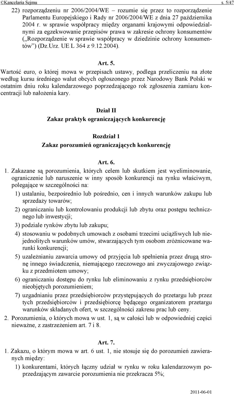 (Dz.Urz. UE L 364 z 9.12.2004). Art. 5.