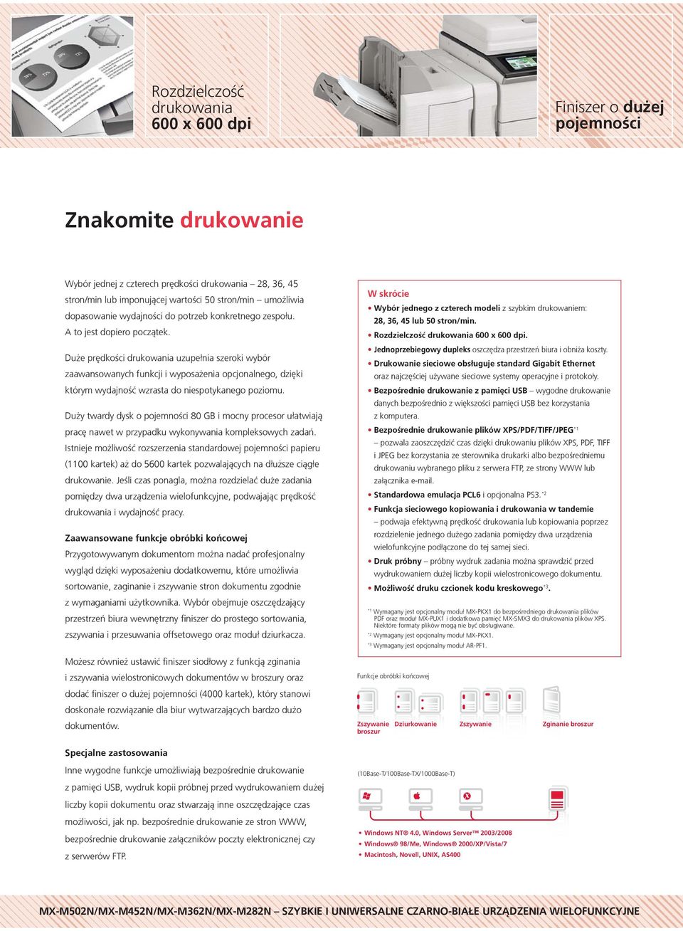 Du e prêdkości drukowania uzupe³nia szeroki wybór zaawansowanych funkcji i wyposa enia opcjonalnego, dziêki którym wydajnośæ wzrasta do niespotykanego poziomu.