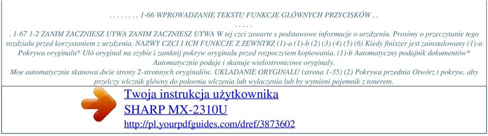 NAZWY CZCI I ICH FUNKCJE Z ZEWNTRZ (1)-a (1)-b (2) (3) (4) (5) (6) Kiedy finiszer jest zainstalowany (1)-a Pokrywa oryginalu* Uló oryginal na szybie i zamknij pokryw oryginalu przed rozpoczciem