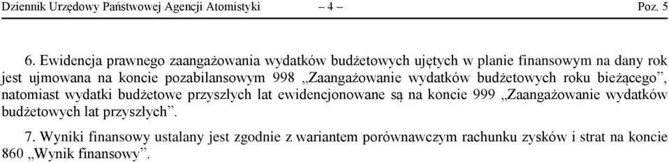 pozabilansowym 998 Zaangażowanie wydatków budżetowych roku bieżącego, natomiast wydatki budżetowe przyszłych lat