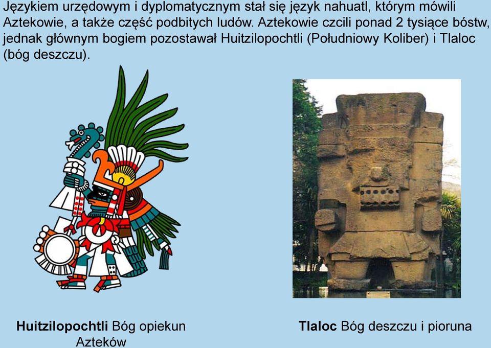 Aztekowie czcili ponad 2 tysiące bóstw, jednak głównym bogiem pozostawał