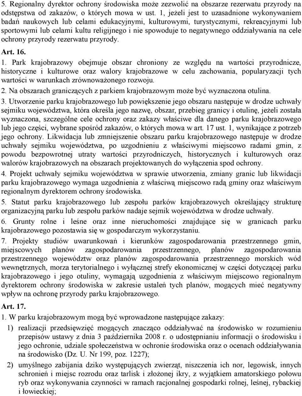 negatywnego oddziaływania na cele ochrony przyrody rezerwatu przyrody. Art. 16