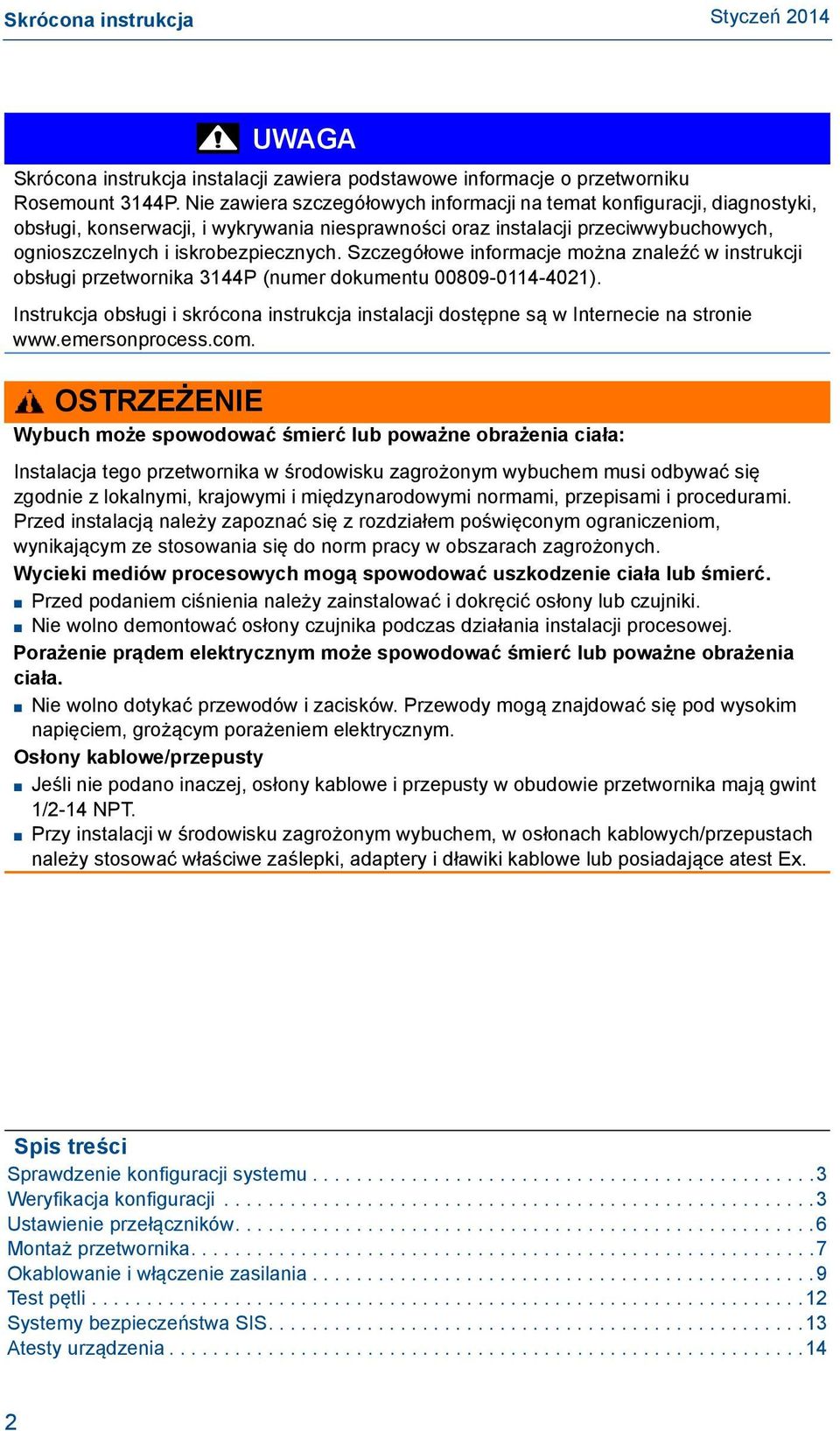 Szczegółowe informacje można znaleźć w instrukcji obsługi przetwornika 3144P (numer dokumentu 00809-0114-4021).