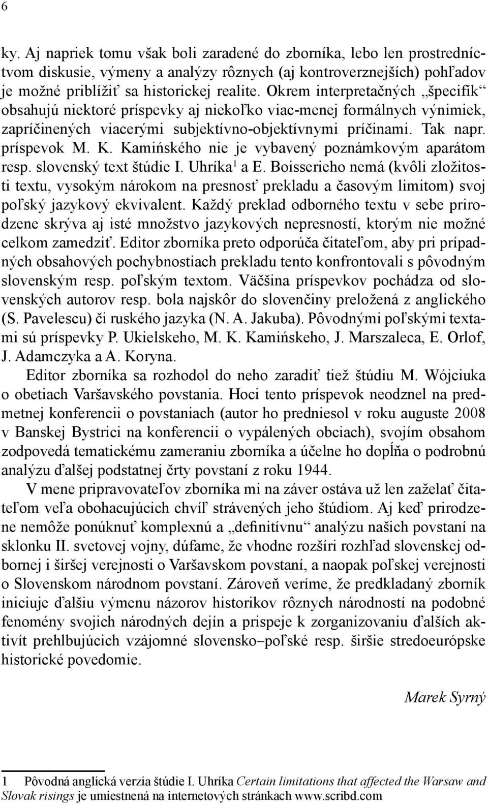 Kamińského nie je vybavený poznámkovým aparátom resp. slovenský text štúdie I. Uhríka 1 a E.