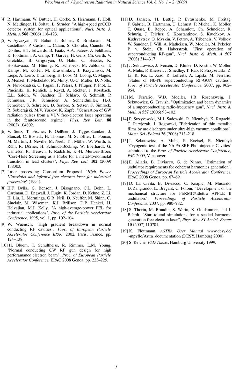 Catani, S. Choroba, Cianchi, M. Dohlus, H.T. Edwards, B. Faatz, A.A. Fateev, J. Feldhaus, K. Flöttmann, A. Gamp, T. Garvey, H. Genz, Ch. Gerth, V. Gretchko, B. Grigoryan, U. Hahn, C. Hessler, K.