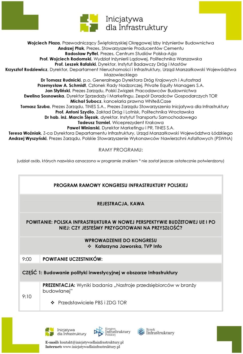 Leszek Rafalski, Dyrektor, Instytut Badawczy Dróg i Mostów Krzysztof Rodziewicz, Dyrektor, Departament Nieruchomości i Infrastruktury, Urząd Marszałkowski Województwa Mazowieckiego Dr Tomasz