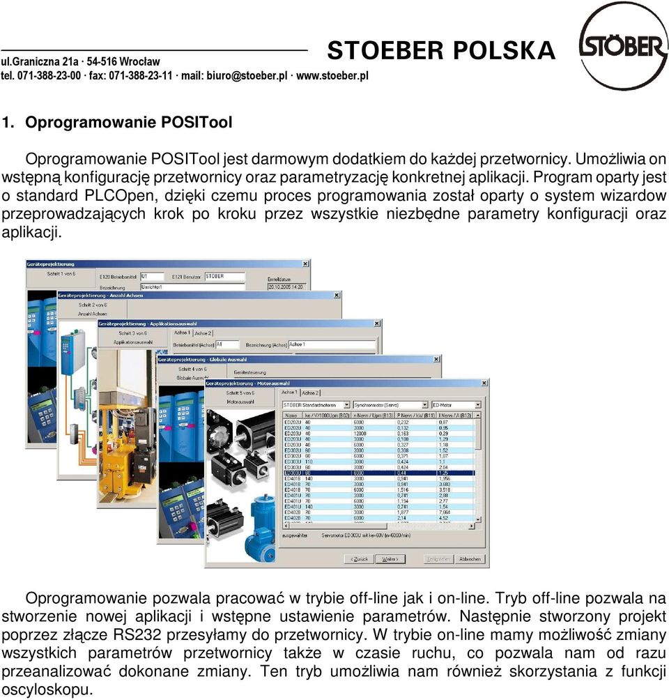 aplikacji. Oprogramowanie pozwala pracować w trybie off-line jak i on-line. Tryb off-line pozwala na stworzenie nowej aplikacji i wstępne ustawienie parametrów.