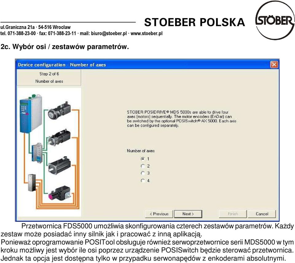 PoniewaŜ oprogramowanie POSITool obsługuje równieŝ serwoprzetwornice serii MDS5000 w tym kroku moŝliwy jest wybór