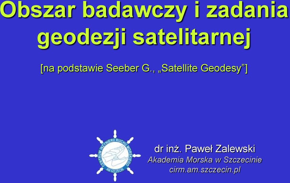 , Satellite Geodesy ] dr inż.