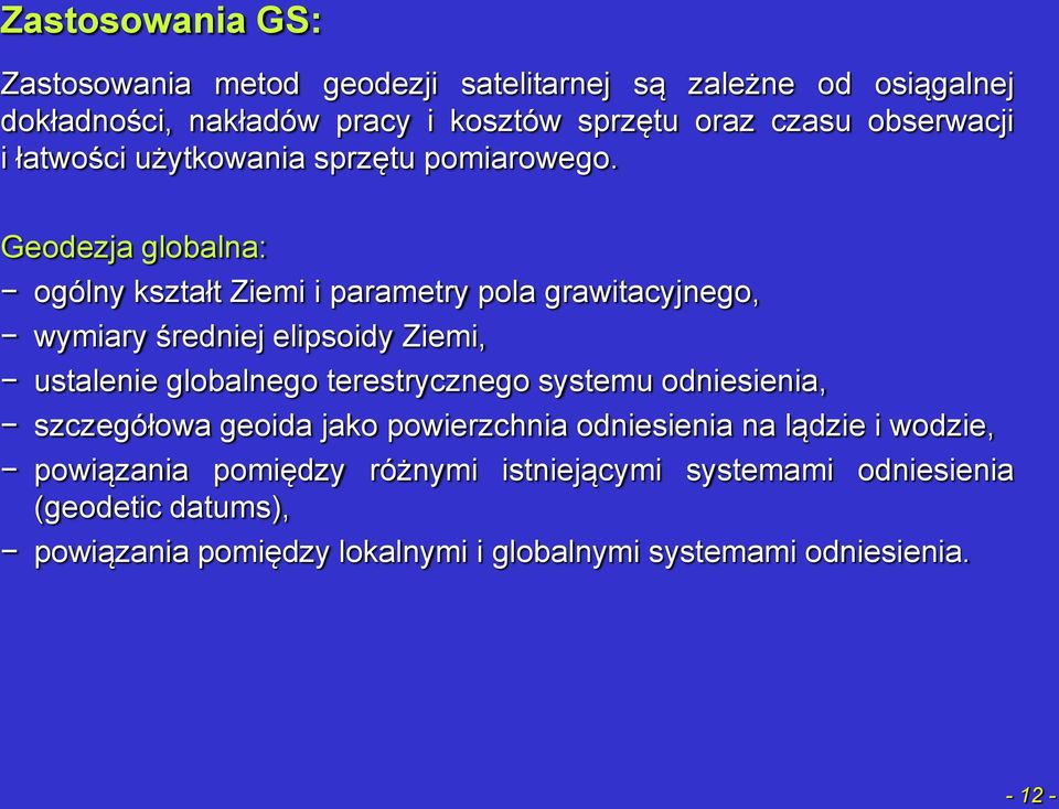 Geodezja globalna: ogólny kształt Ziemi i parametry pola grawitacyjnego, wymiary średniej elipsoidy Ziemi, ustalenie globalnego terestrycznego