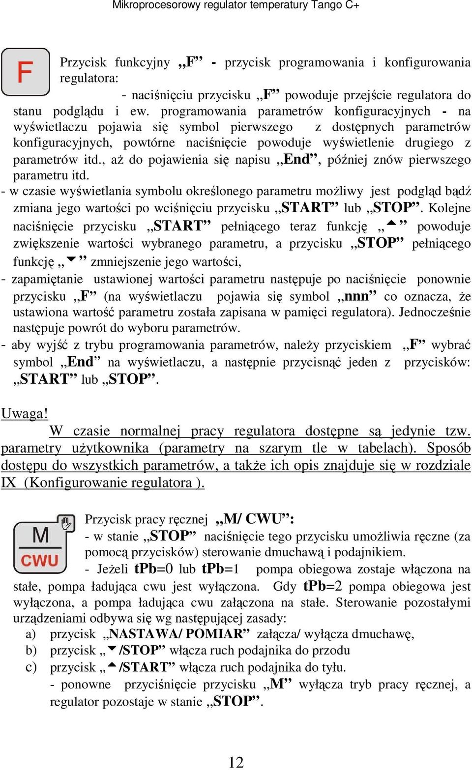 itd., aż do pojawienia się napisu End, później znów pierwszego parametru itd.