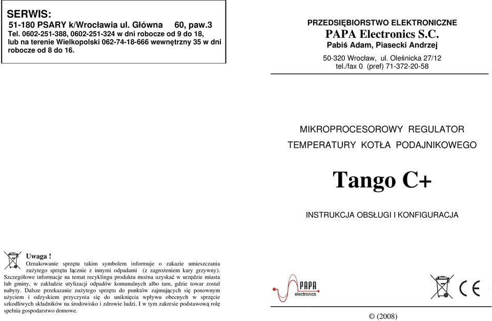 /fax 0 (pref) 71-372-20-58 MIKROPROCESOROWY REGULATOR TEMPERATURY KOTŁA PODAJNIKOWEGO Tango C+ INSTRUKCJA OBSŁUGI I KONFIGURACJA Uwaga!