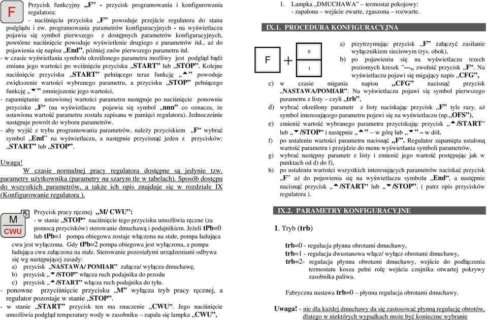 itd., aż do pojawienia się napisu End, później znów pierwszego parametru itd.