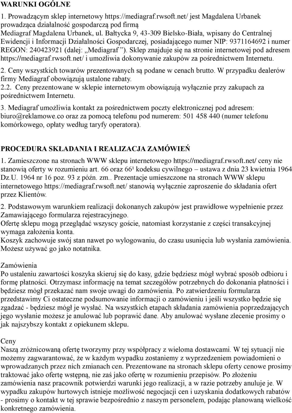 Sklep znajduje się na stronie internetowej pod adresem https://mediagraf.rwsoft.net/ i umożliwia dokonywanie zakupów za pośrednictwem Internetu. 2.