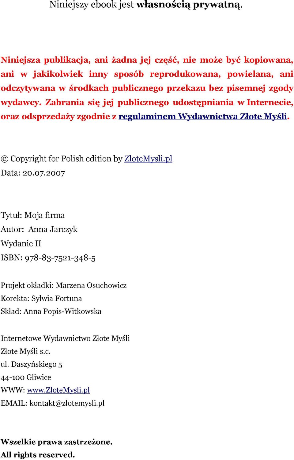 wydawcy. Zabrania się jej publicznego udostępniania w Internecie, oraz odsprzedaży zgodnie z regulaminem Wydawnictwa Złote Myśli. Copyright for Polish edition by ZloteMysli.pl Data: 20.07.