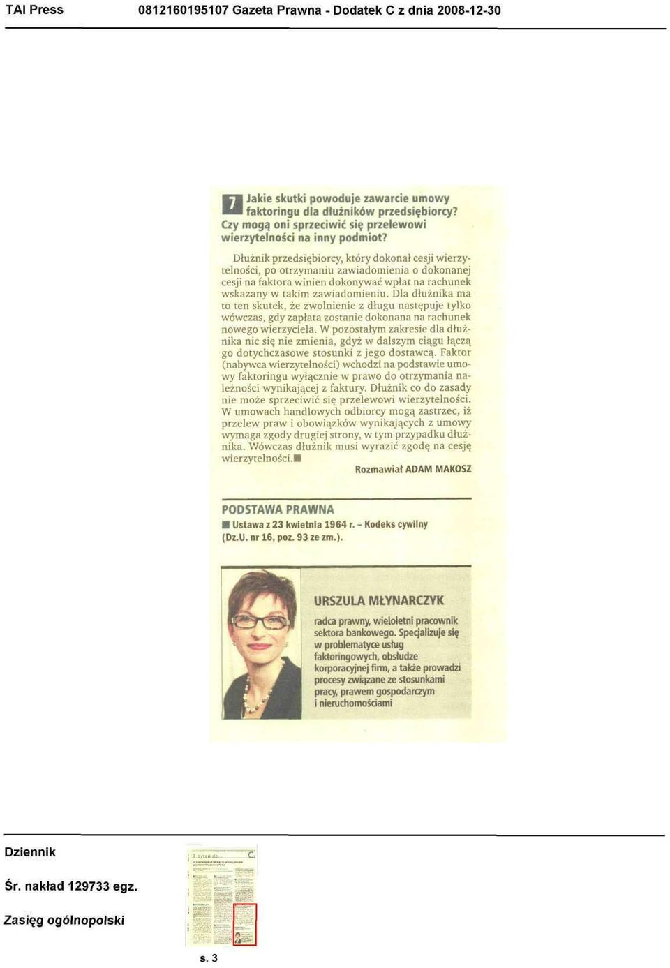 Dłużnik przedsiębiorcy, który dokonał cesji wierzytelności, po otrzymaniu zawiadomienia o dokonanej cesji na faktora winien dokonywać wpłat na rachunek wskazany w takim zawiadomieniu.