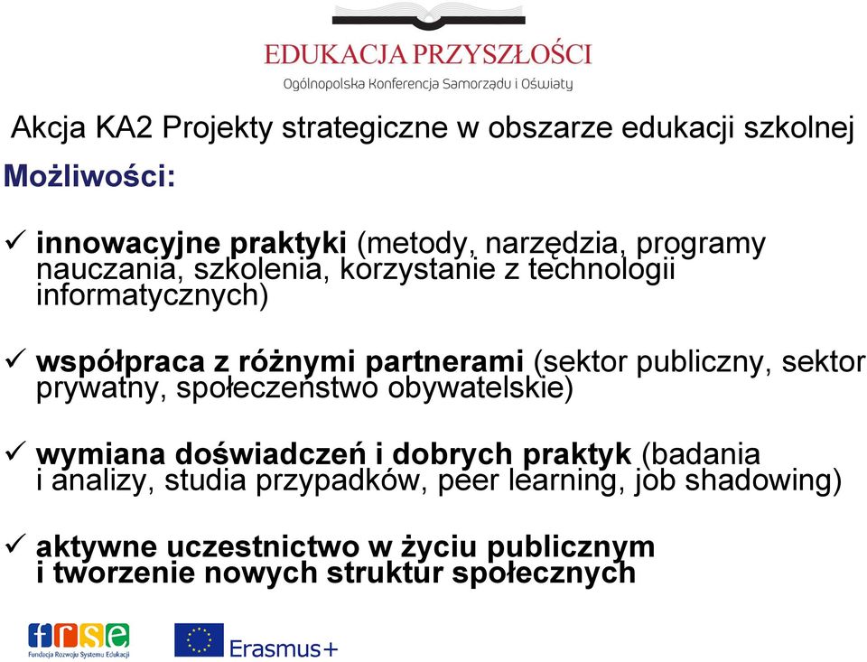 publiczny, sektor prywatny, społeczeństwo obywatelskie) wymiana doświadczeń i dobrych praktyk (badania i analizy,