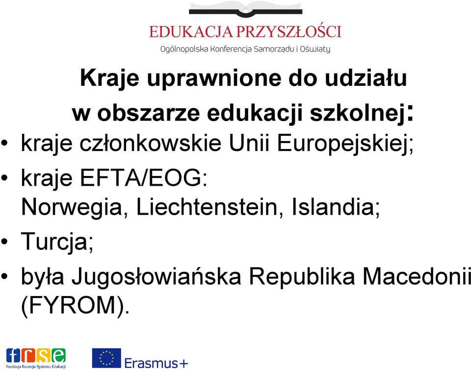 kraje EFTA/EOG: Norwegia, Liechtenstein, Islandia;