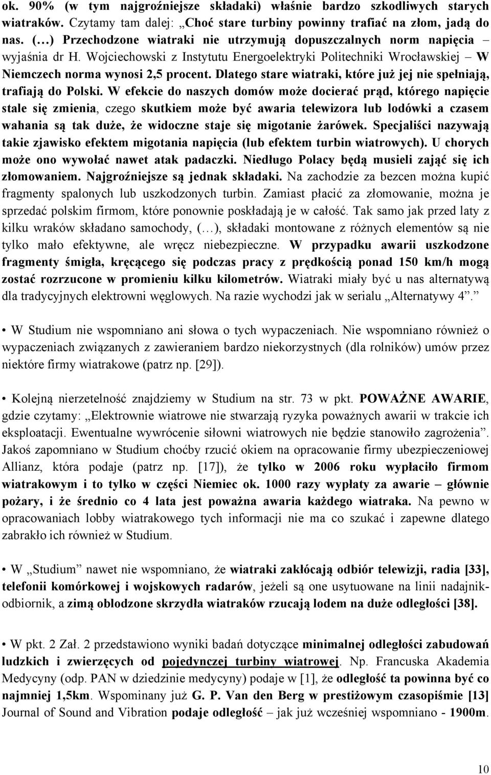 Dlatego stare wiatraki, które już jej nie spełniają, trafiają do Polski.