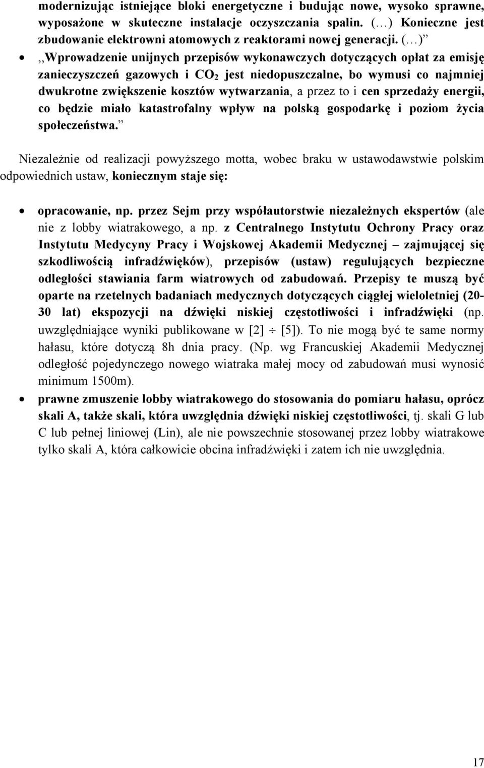 ( ),,Wprowadzenie unijnych przepisów wykonawczych dotyczących opłat za emisję zanieczyszczeń gazowych i CO 2 jest niedopuszczalne, bo wymusi co najmniej dwukrotne zwiększenie kosztów wytwarzania, a