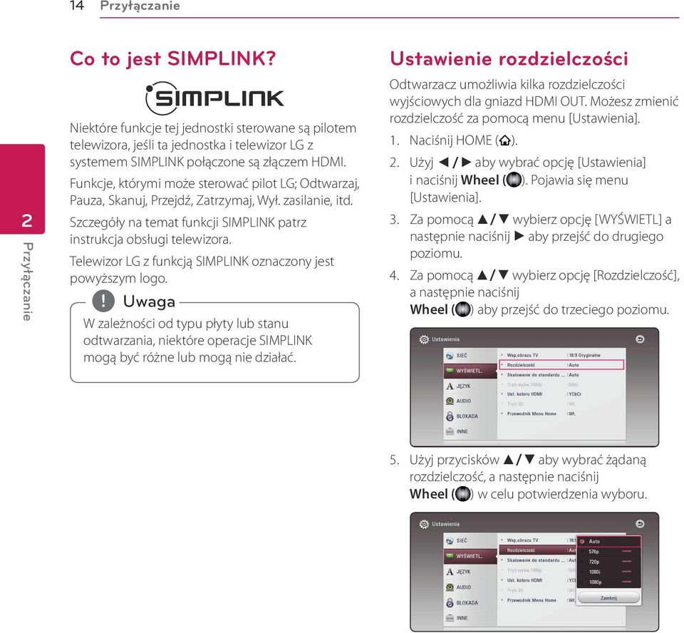 Telewizor LG z funkcją SIMPLINK oznaczony jest powyższym logo. W zależności od typu płyty lub stanu odtwarzania, niektóre operacje SIMPLINK mogą być różne lub mogą nie działać.
