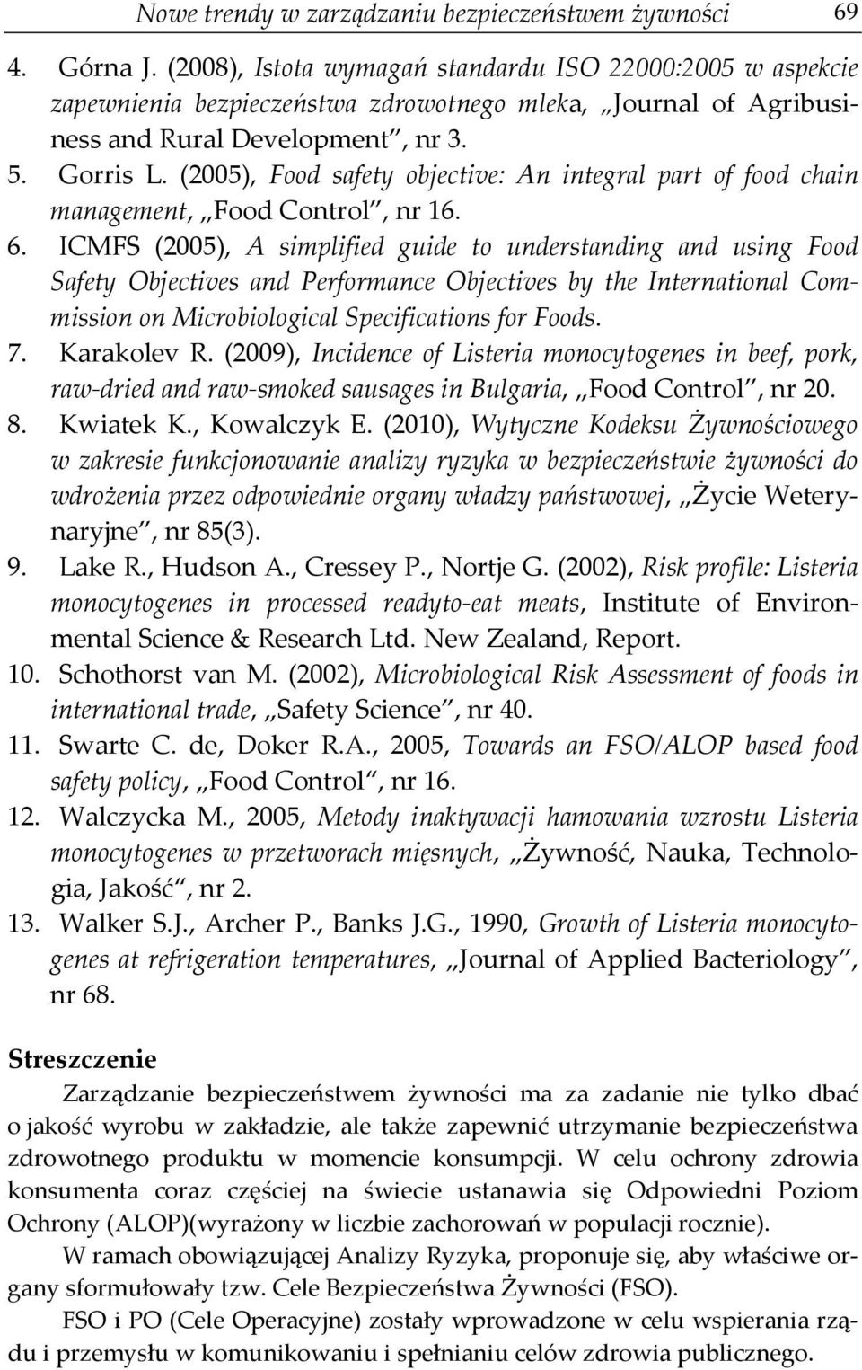 (2005), Food safety objective: An integral part of food chain management, Food Control, nr 16. 6.