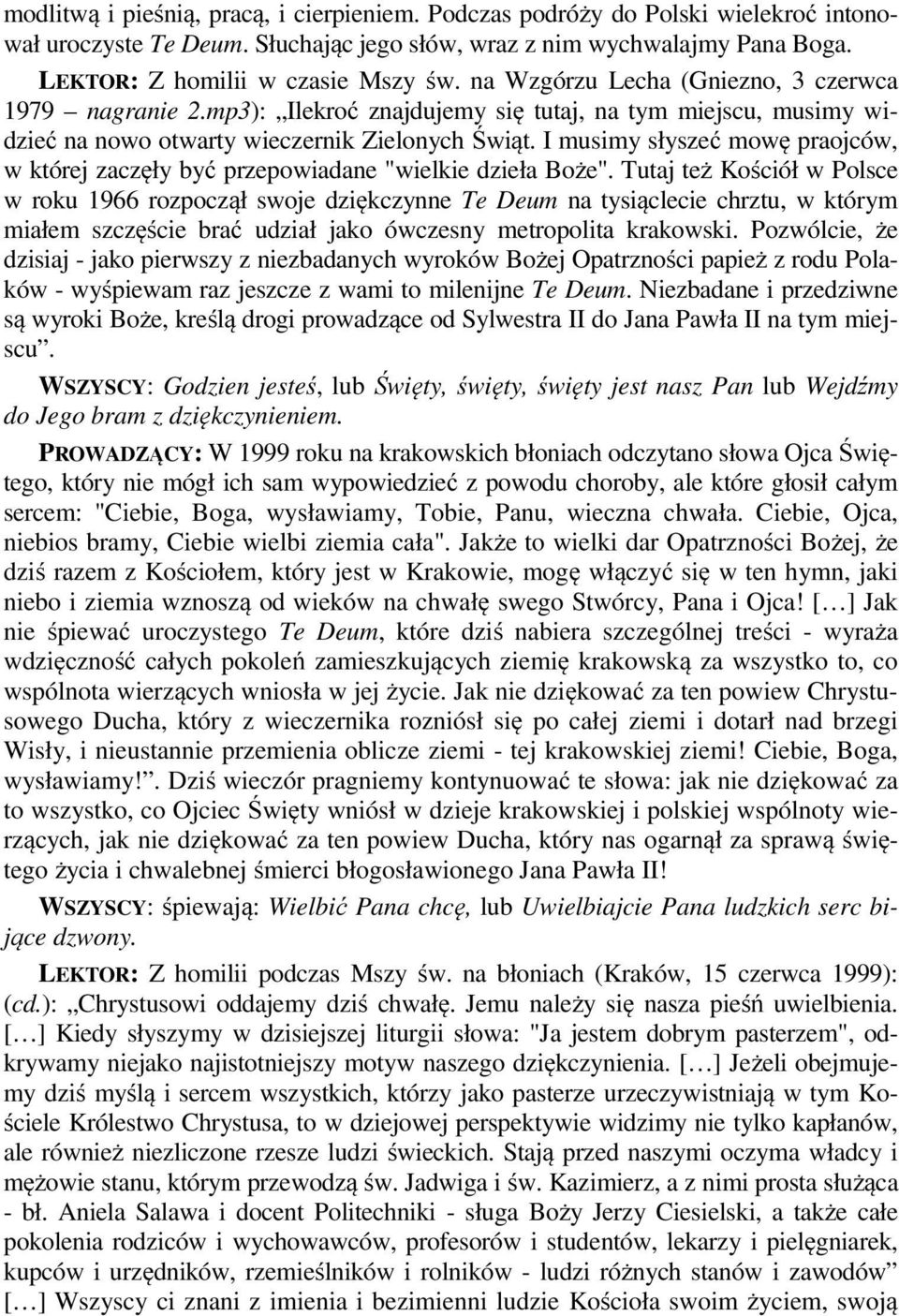 I musimy słyszeć mowę praojców, w której zaczęły być przepowiadane "wielkie dzieła Boże".