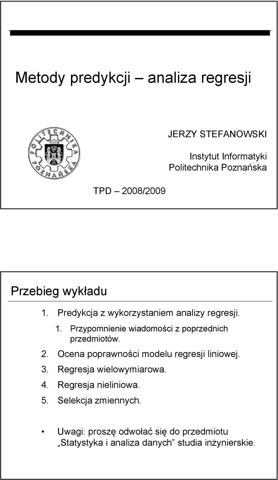 . Przypomnene wadomośc z poprzednch przedmotów.. Ocena poprawnośc modelu regresj lnowej.