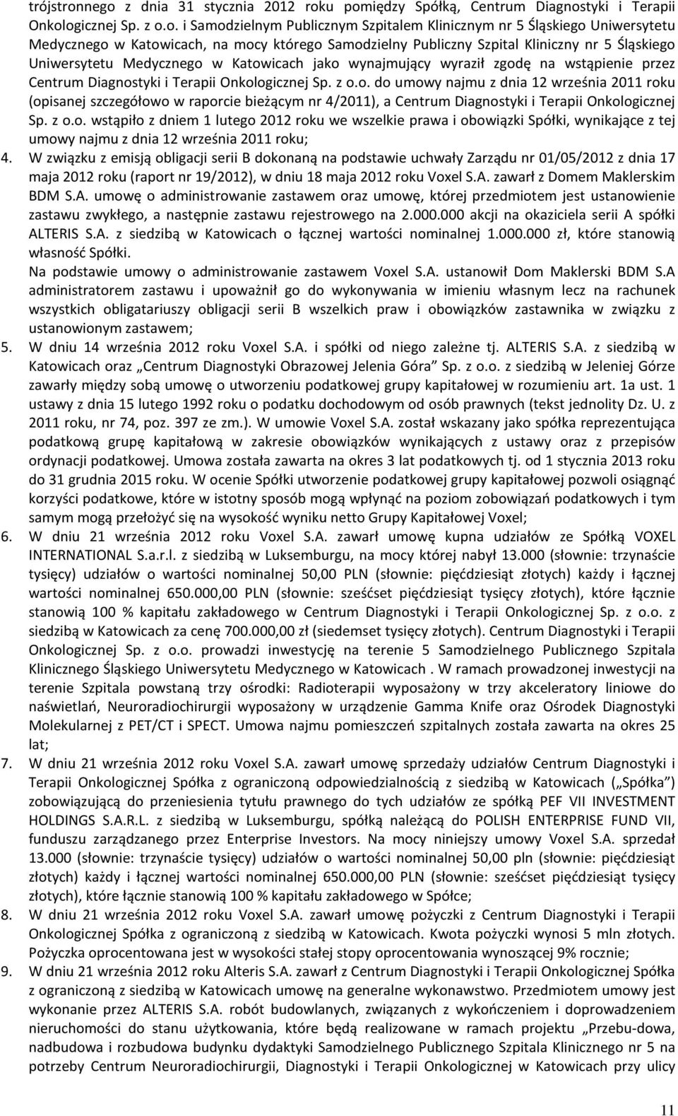 Katowicach, na mocy którego Samodzielny Publiczny Szpital Kliniczny nr 5 Śląskiego Uniwersytetu Medycznego w Katowicach jako wynajmujący wyraził zgodę na wstąpienie przez Centrum Diagnostyki i