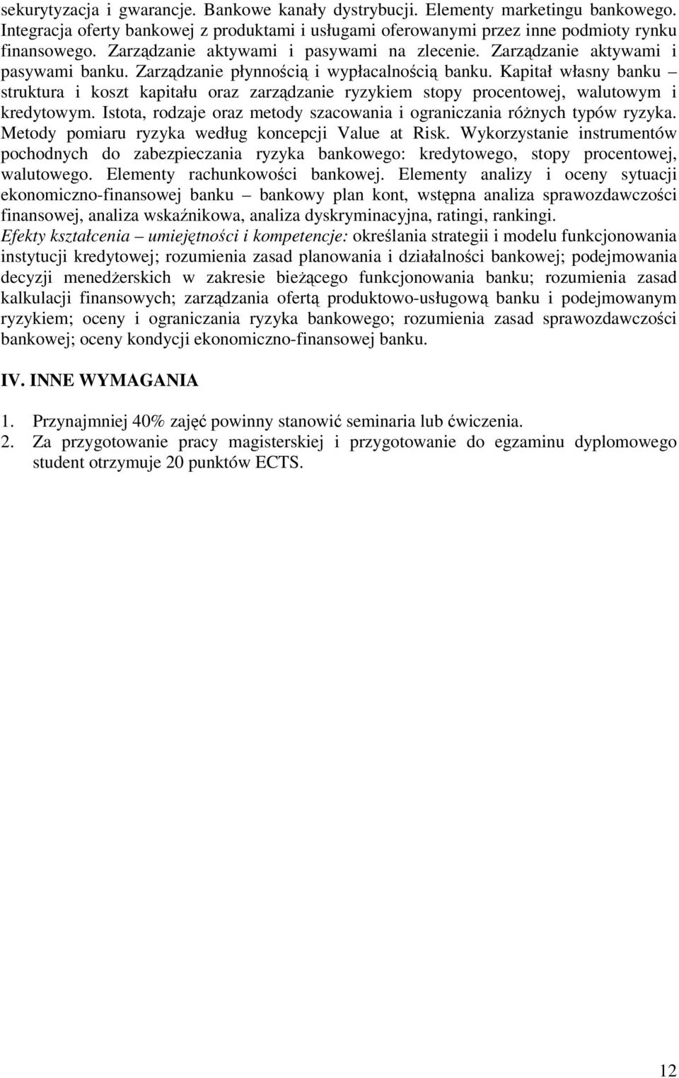 Kapitał własny banku struktura i koszt kapitału oraz zarzdzanie ryzykiem stopy procentowej, walutowym i kredytowym. Istota, rodzaje oraz metody szacowania i ograniczania rónych typów ryzyka.