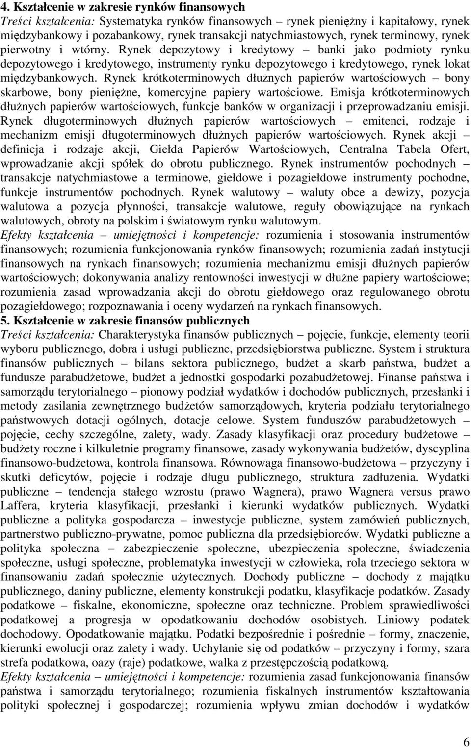 Rynek krótkoterminowych dłunych papierów wartociowych bony skarbowe, bony pienine, komercyjne papiery wartociowe.