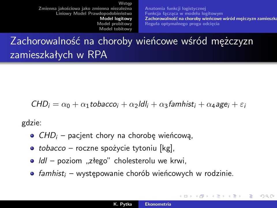 = α 0 + α 1 tobacco i + α 2 ldl i + α 3 famhist i + α 4 age i + ε i gdzie: CHD i pacjent chory na chorobę wieńcową,
